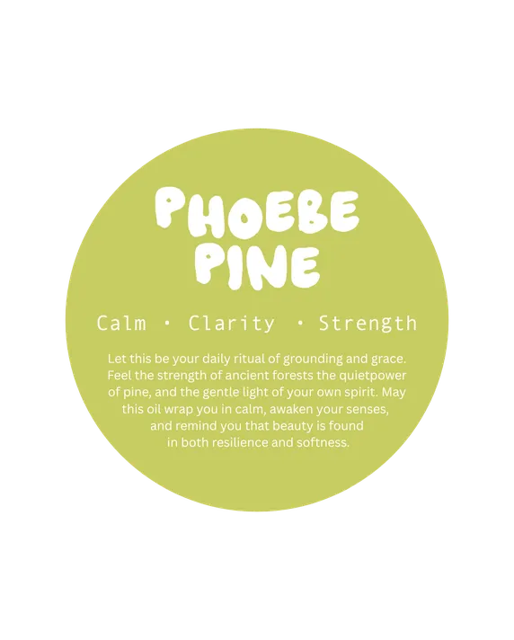 Phoebe Pine. Calm · Clarity · Strength